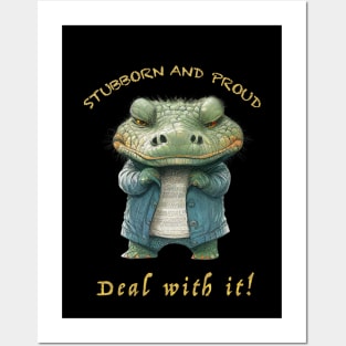 Crocodile Stubborn Deal With It Cute Adorable Funny Quote Posters and Art